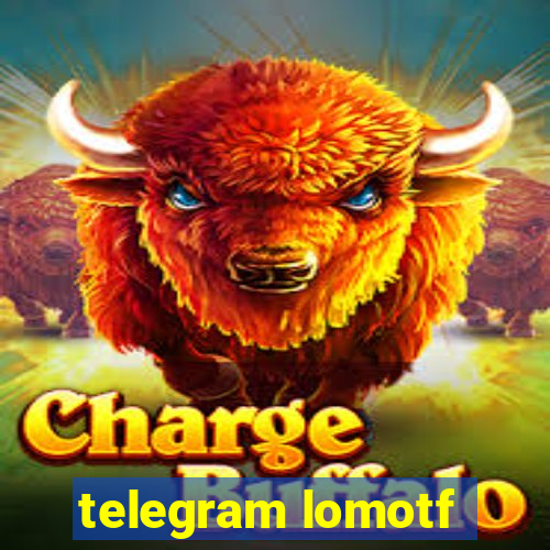 telegram lomotf